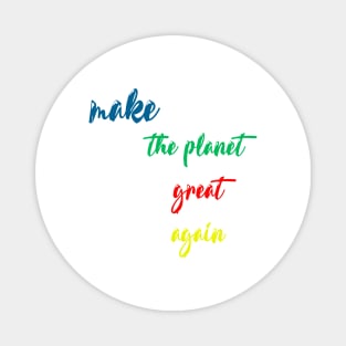 make the planet great again Magnet